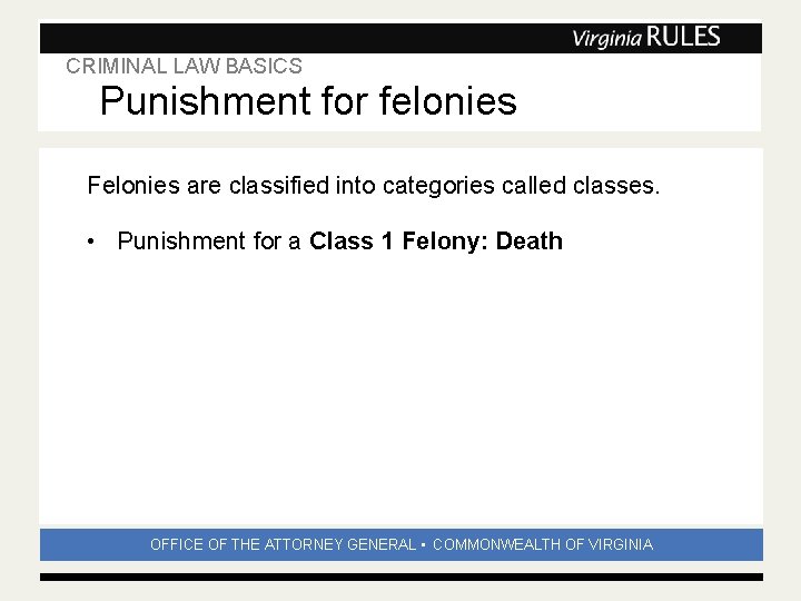 CRIMINAL LAW BASICS Subhead Punishment for felonies Felonies are classified into categories called classes.