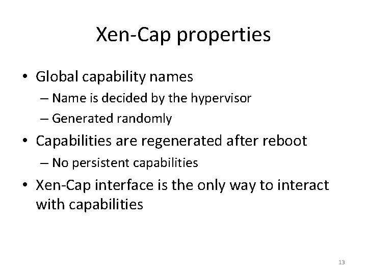 Xen-Cap properties • Global capability names – Name is decided by the hypervisor –