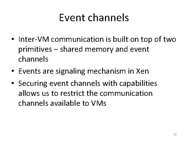 Event channels • Inter-VM communication is built on top of two primitives – shared