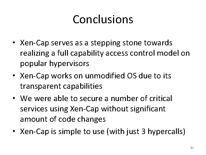 Conclusions • Xen-Cap serves as a stepping stone towards realizing a full capability access