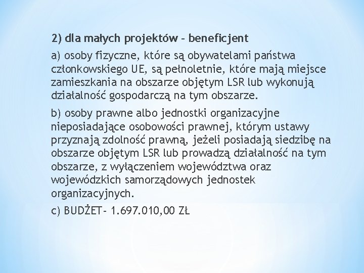 2) dla małych projektów – beneficjent a) osoby fizyczne, które są obywatelami państwa członkowskiego