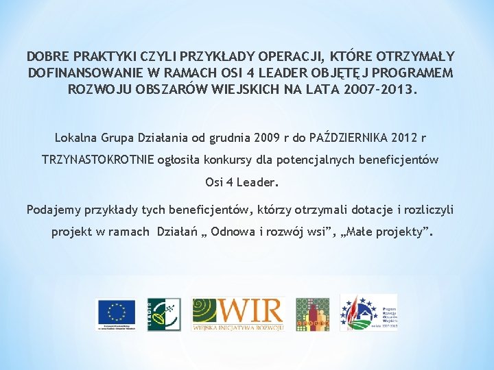 DOBRE PRAKTYKI CZYLI PRZYKŁADY OPERACJI, KTÓRE OTRZYMAŁY DOFINANSOWANIE W RAMACH OSI 4 LEADER OBJĘTĘJ