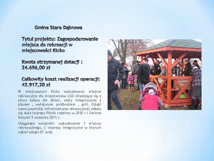 Gmina Stara Dąbrowa W miejscowości Kicko wybudowano miejsce rekreacyjne dla mieszkańców LGD składające się