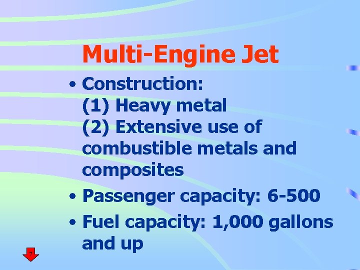 Multi-Engine Jet • Construction: (1) Heavy metal (2) Extensive use of combustible metals and