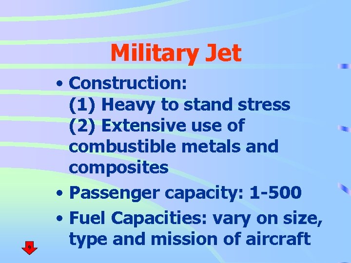 Military Jet • Construction: (1) Heavy to stand stress (2) Extensive use of combustible