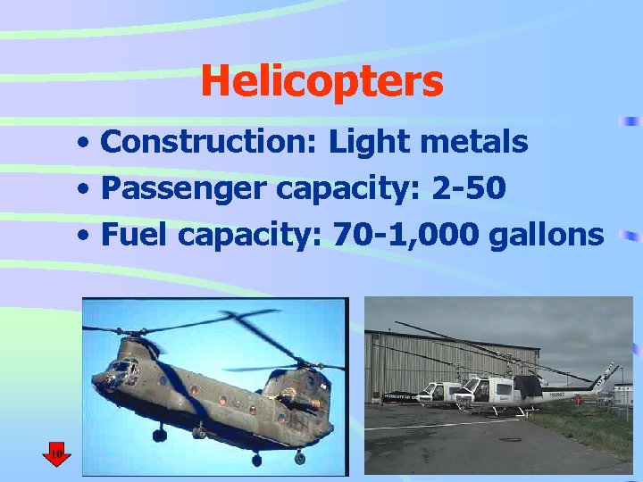 Helicopters • Construction: Light metals • Passenger capacity: 2 -50 • Fuel capacity: 70