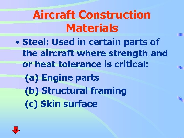 Aircraft Construction Materials • Steel: Used in certain parts of the aircraft where strength