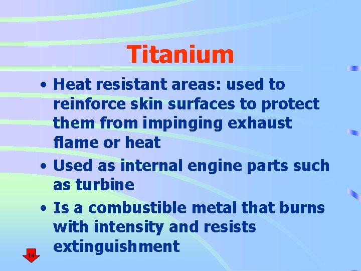 Titanium • Heat resistant areas: used to reinforce skin surfaces to protect them from
