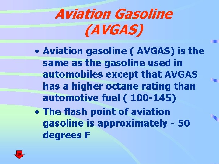 Aviation Gasoline (AVGAS) • Aviation gasoline ( AVGAS) is the same as the gasoline