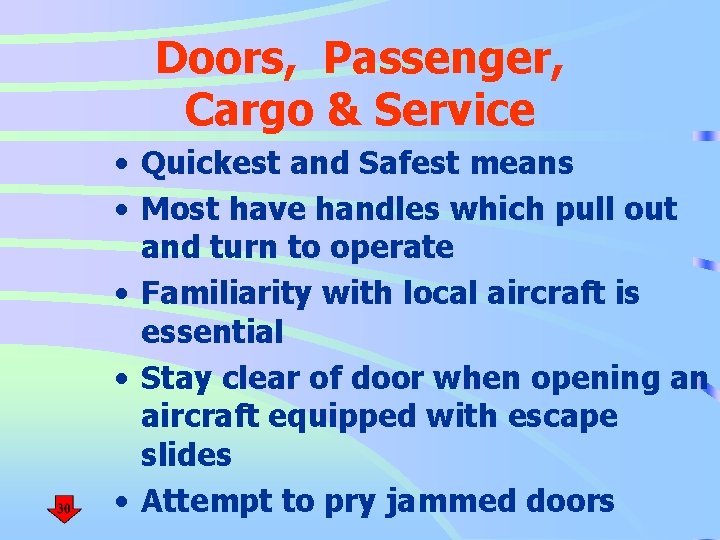 Doors, Passenger, Cargo & Service • Quickest and Safest means • Most have handles