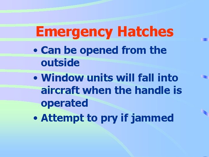 Emergency Hatches • Can be opened from the outside • Window units will fall