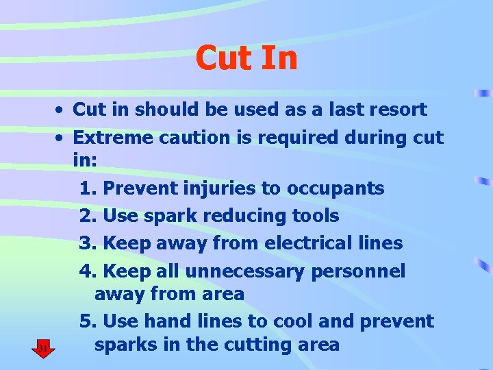 Cut In • Cut in should be used as a last resort • Extreme