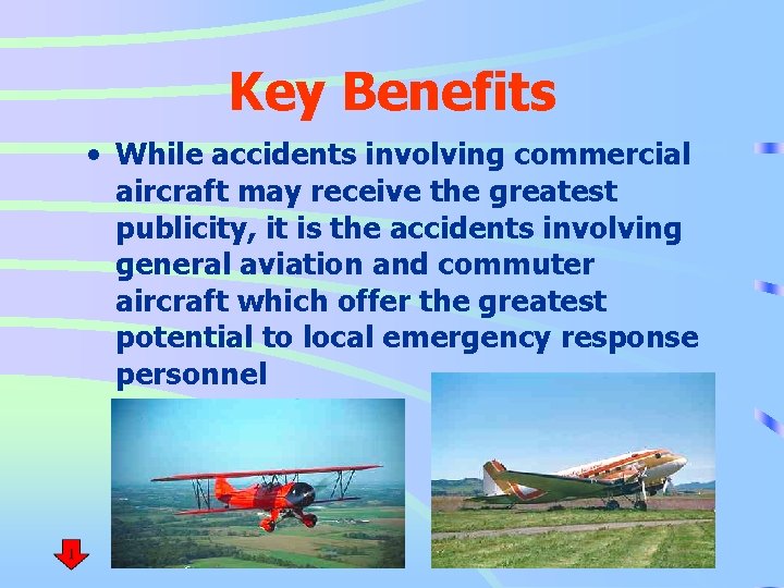 Key Benefits • While accidents involving commercial aircraft may receive the greatest publicity, it