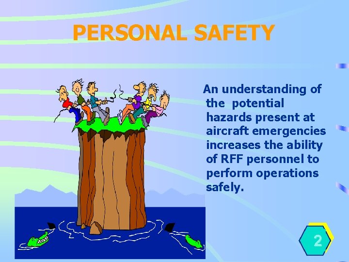 PERSONAL SAFETY An understanding of the potential hazards present at aircraft emergencies increases the