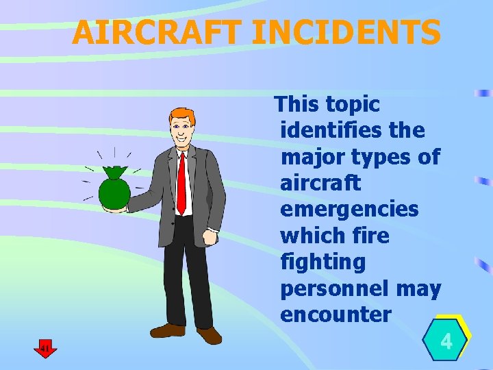 AIRCRAFT INCIDENTS This topic identifies the major types of aircraft emergencies which fire fighting