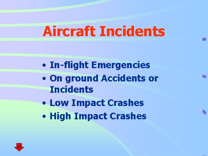 Aircraft Incidents • In-flight Emergencies • On ground Accidents or Incidents • Low Impact