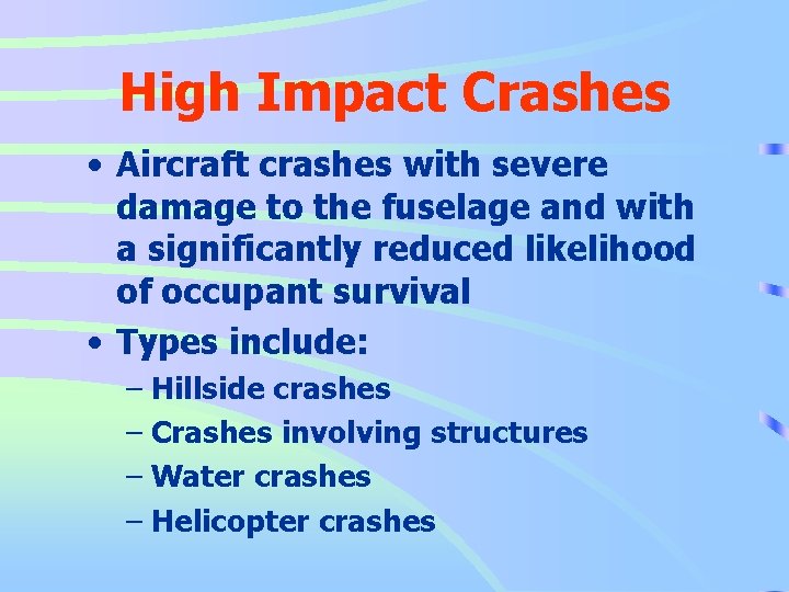 High Impact Crashes • Aircraft crashes with severe damage to the fuselage and with