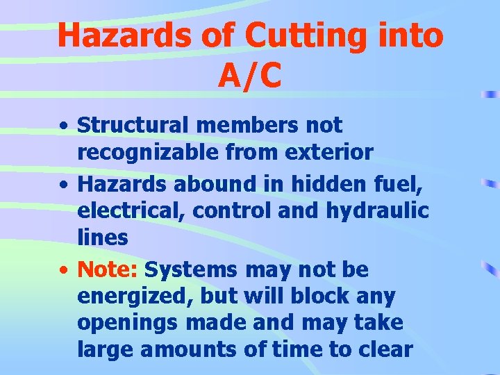 Hazards of Cutting into A/C • Structural members not recognizable from exterior • Hazards