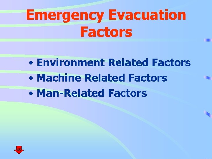 Emergency Evacuation Factors • Environment Related Factors • Machine Related Factors • Man-Related Factors
