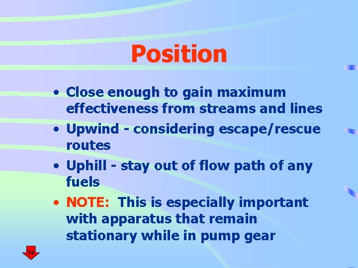 Position • Close enough to gain maximum effectiveness from streams and lines • Upwind