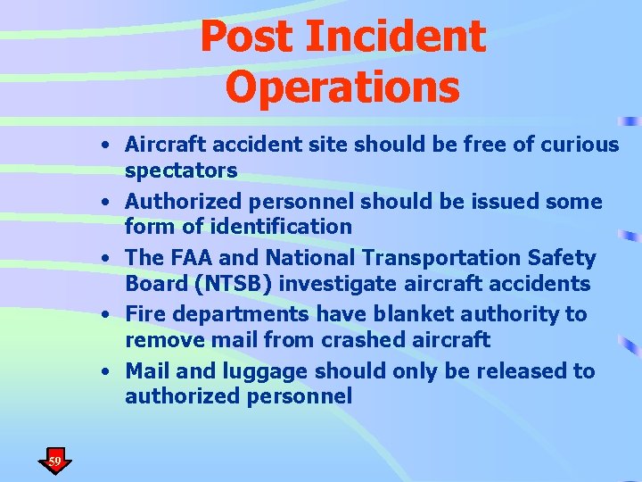 Post Incident Operations • Aircraft accident site should be free of curious spectators •