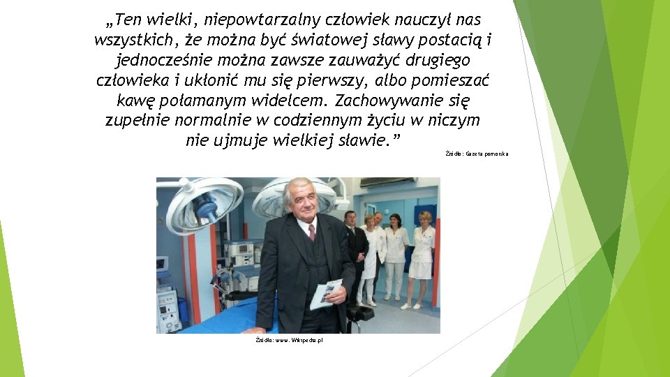 „Ten wielki, niepowtarzalny człowiek nauczył nas wszystkich, że można być światowej sławy postacią i