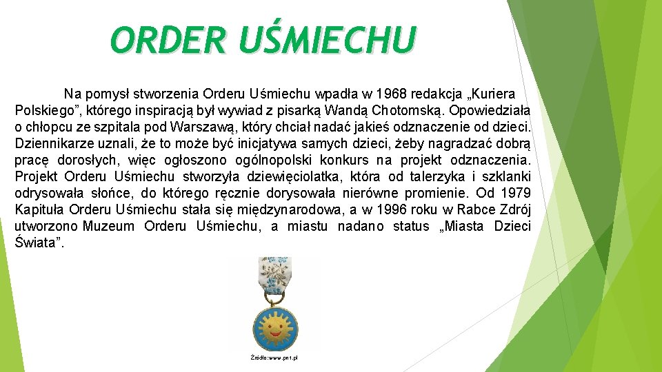 ORDER UŚMIECHU Na pomysł stworzenia Orderu Uśmiechu wpadła w 1968 redakcja „Kuriera Polskiego”, którego