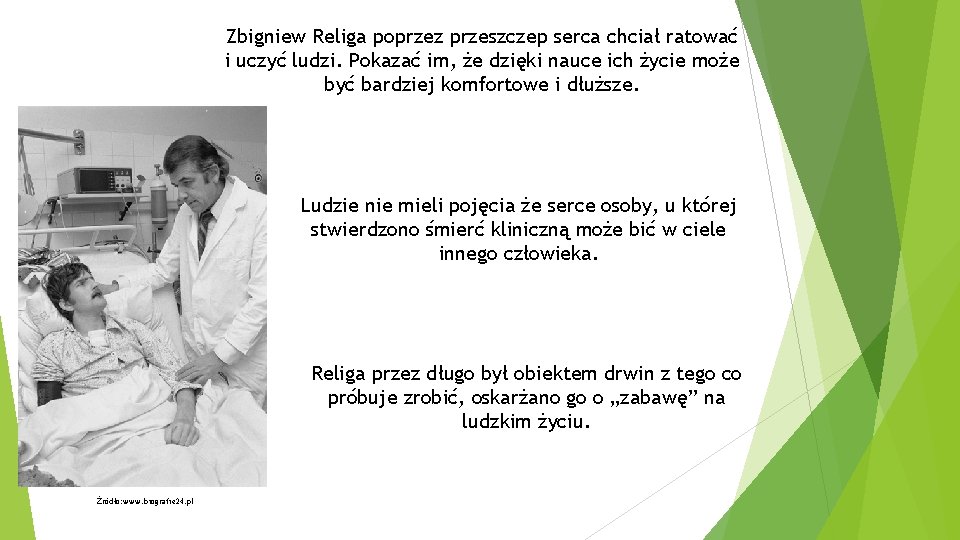 Zbigniew Religa poprzez przeszczep serca chciał ratować i uczyć ludzi. Pokazać im, że dzięki