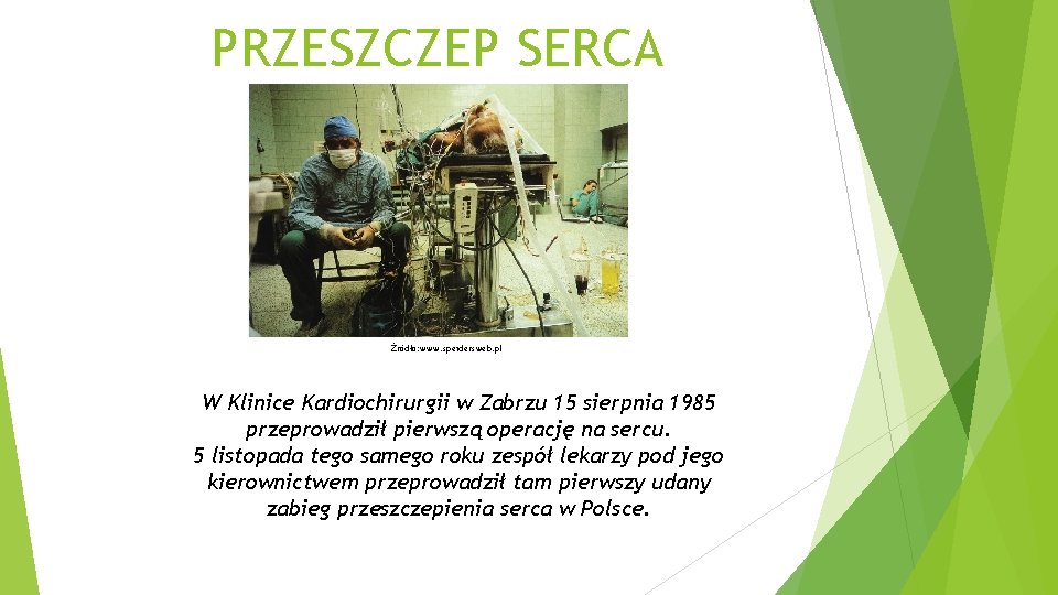 PRZESZCZEP SERCA Źródło: www. speidersweb. pl W Klinice Kardiochirurgii w Zabrzu 15 sierpnia 1985