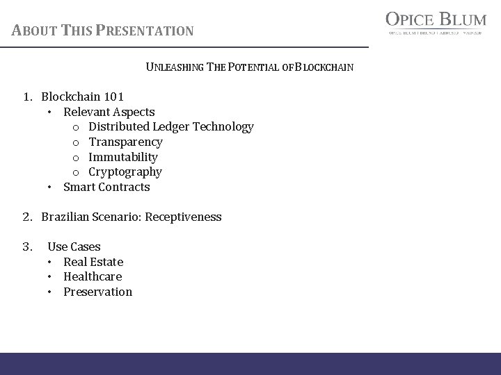 ABOUT THIS PRESENTATION UNLEASHING THE POTENTIAL OF BLOCKCHAIN 1. Blockchain 101 • Relevant Aspects