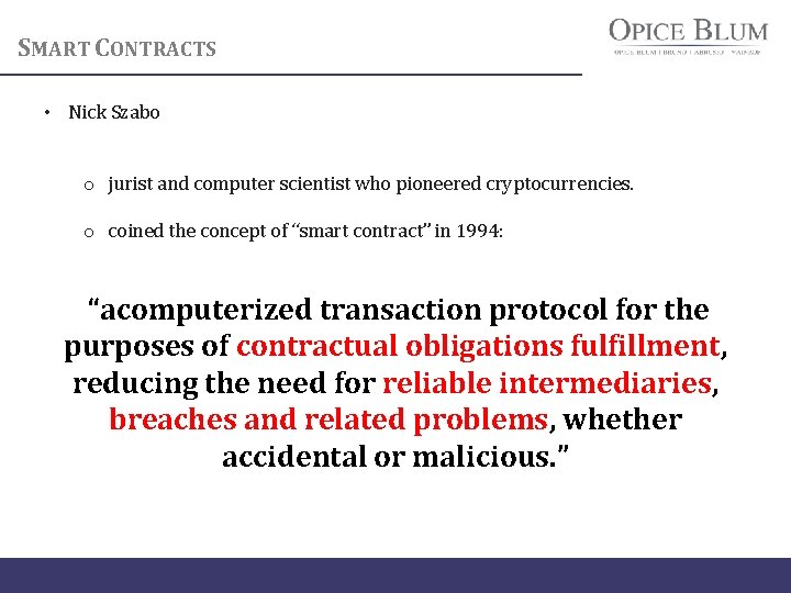 SMART CONTRACTS • Nick Szabo o jurist and computer scientist who pioneered cryptocurrencies. o