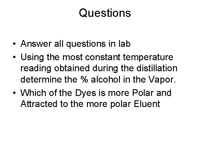 Questions • Answer all questions in lab • Using the most constant temperature reading