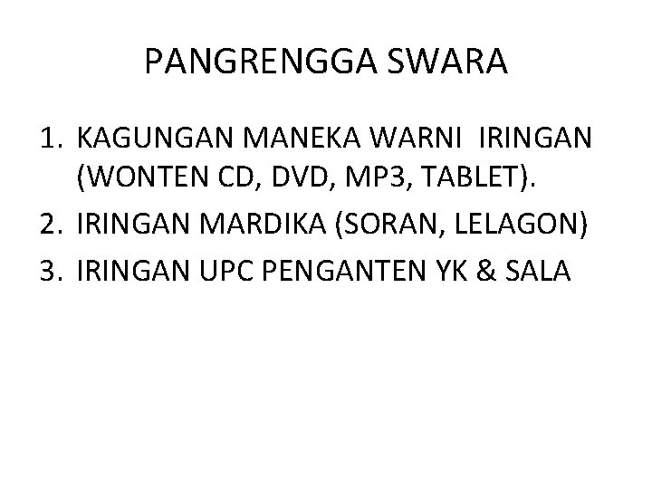 PANGRENGGA SWARA 1. KAGUNGAN MANEKA WARNI IRINGAN (WONTEN CD, DVD, MP 3, TABLET). 2.