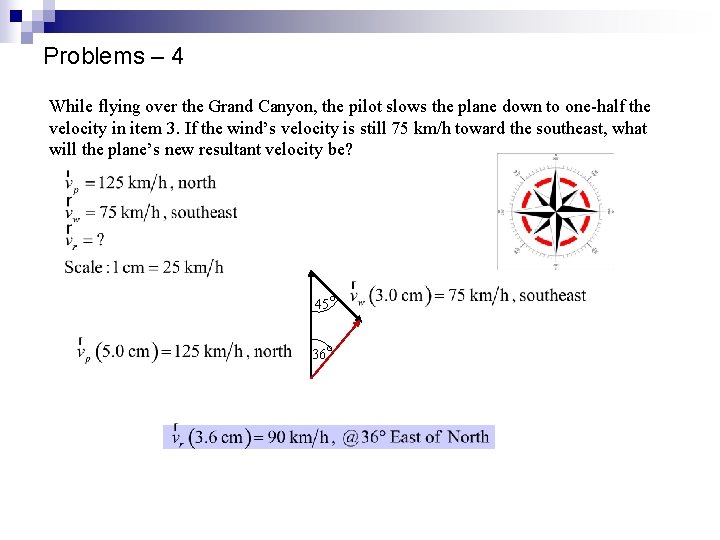 Problems – 4 While flying over the Grand Canyon, the pilot slows the plane