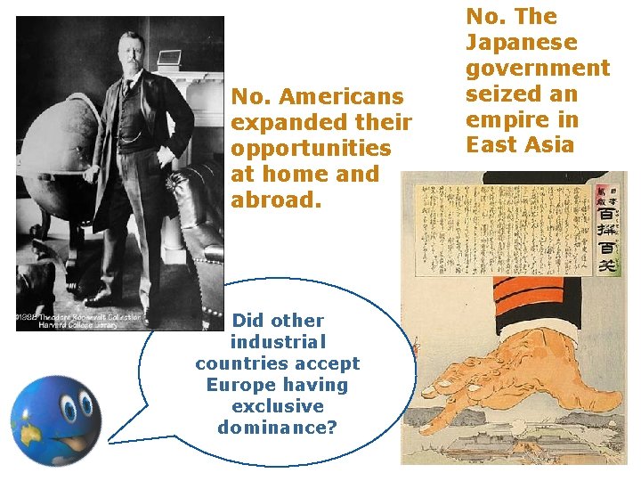 No. Americans expanded their opportunities at home and abroad. Did other industrial countries accept