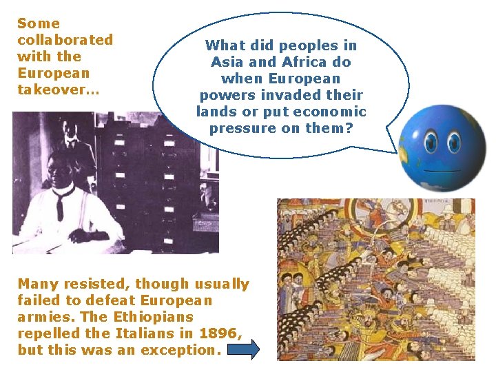 Some collaborated with the European takeover… What did peoples in Asia and Africa do