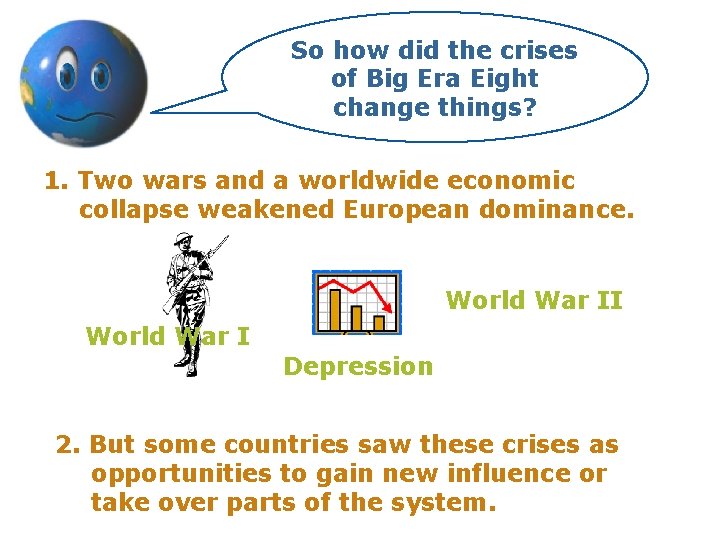 So how did the crises of Big Era Eight change things? 1. Two wars