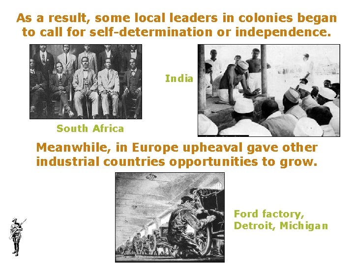 As a result, some local leaders in colonies began to call for self-determination or