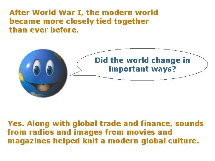 After World War I, the modern world became more closely tied together than ever