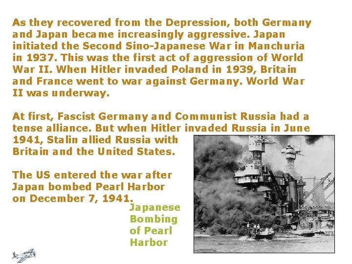 As they recovered from the Depression, both Germany and Japan became increasingly aggressive. Japan