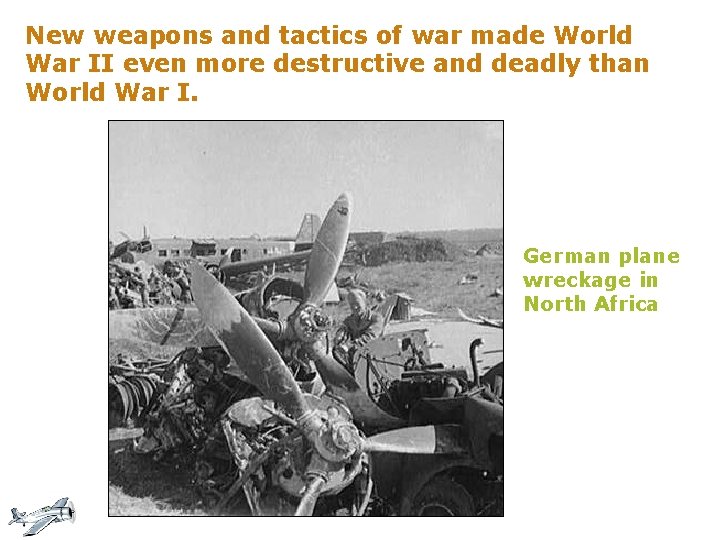 New weapons and tactics of war made World War II even more destructive and