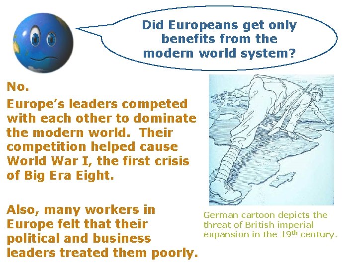 Did Europeans get only benefits from the modern world system? No. Europe’s leaders competed