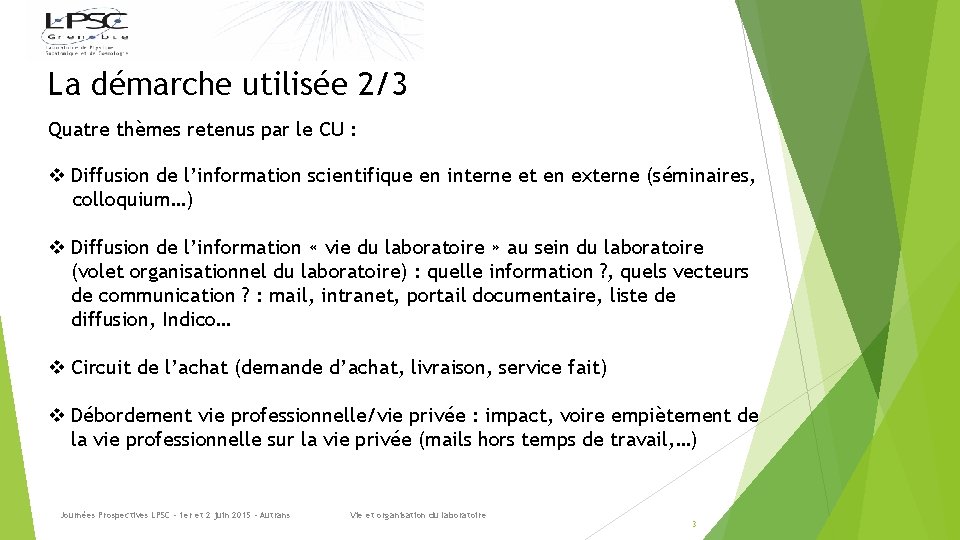 La démarche utilisée 2/3 Quatre thèmes retenus par le CU : v Diffusion de