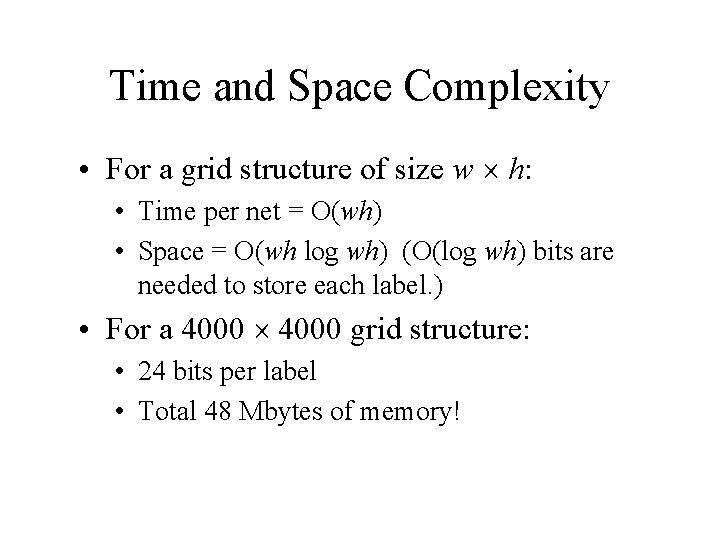 Time and Space Complexity • For a grid structure of size w h: •