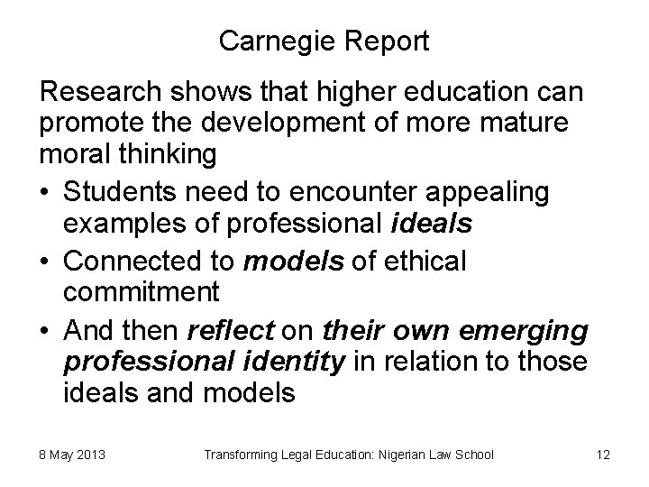 Carnegie Report Research shows that higher education can promote the development of more mature