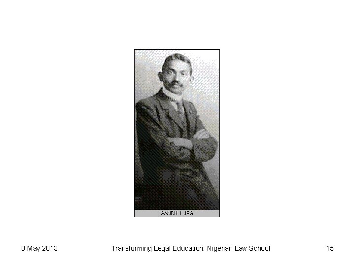 8 May 2013 Transforming Legal Education: Nigerian Law School 15 