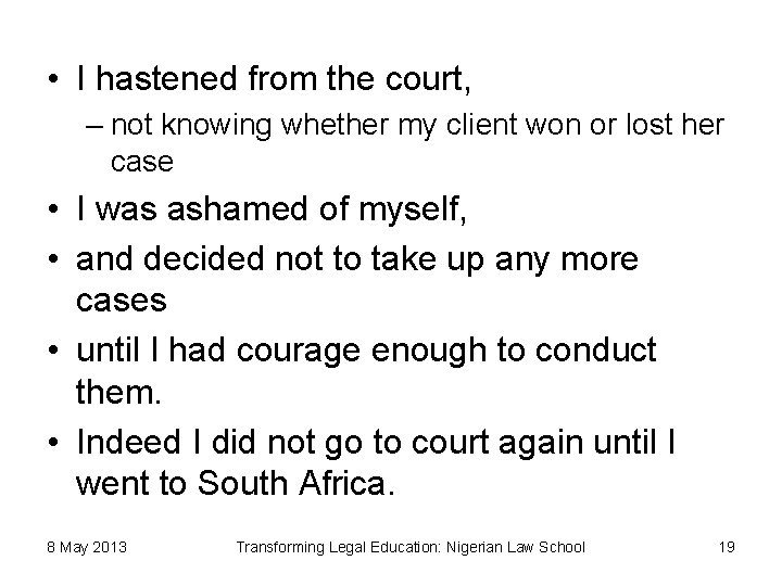  • I hastened from the court, – not knowing whether my client won