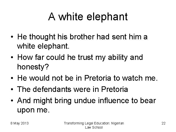 A white elephant • He thought his brother had sent him a white elephant.