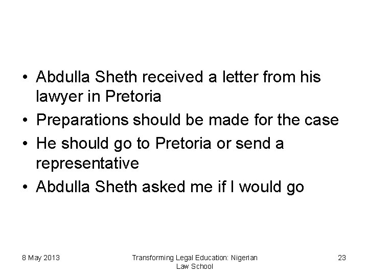  • Abdulla Sheth received a letter from his lawyer in Pretoria • Preparations