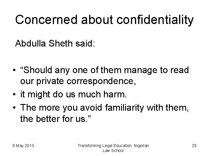 Concerned about confidentiality Abdulla Sheth said: • “Should any one of them manage to